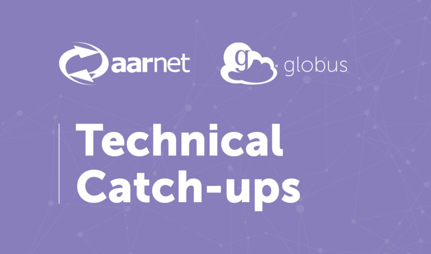 Aarnet globus technical catchup